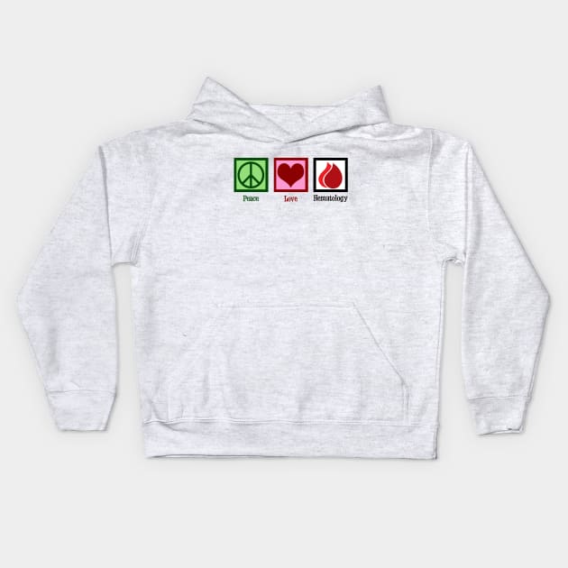 Peace Love Hematology Kids Hoodie by epiclovedesigns